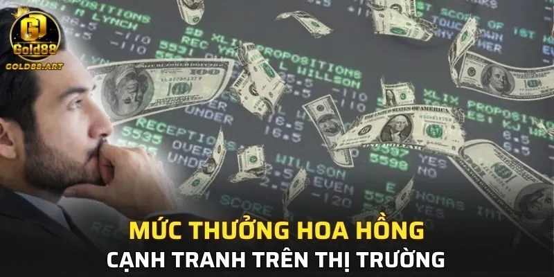 Mức thưởng hoa hồng vô cùng cạnh tranh trên thị trường