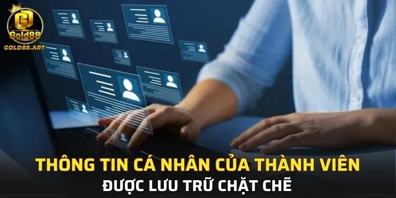 Thông tin cá nhân của thành viên sẽ được lưu trữ chặt chẽ